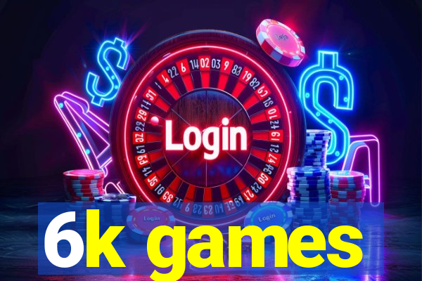 6k games